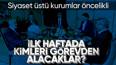 Altılı masanın 11'inci toplantısında perde kalkmaya başladı! Seçilmesi halinde altılı masa değişime nereden başlayacak? Siyaset üstü kurumlar ön planda