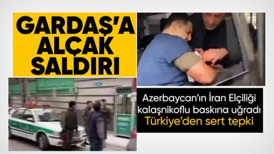 SON DAKİKA: Azerbaycan'ın İran Elçiliği'ne saldırı