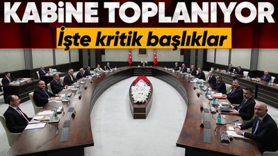 Kritik kabine toplantısı yarın! İşte masaya yatırılacak konular
