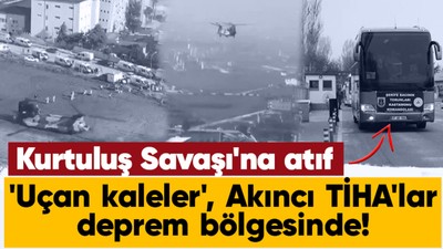 Akıncı TİHA ve Uçan kaleler afet bölgesinde! Kurtuluş Savaşı'na atıf: 'Şerife Bacı'nın torunları' yola koyuldu