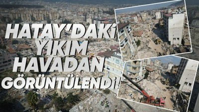 Kahramanmaraş merkezli meydana gelen depremlerin ardından Hatay'daki felaket havadan görüntülendi!