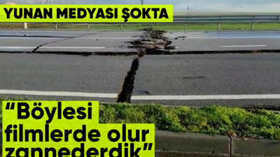 Deprem sonrası yarıkları gören Yunanistan hayrete düştü: Böyle bir şey filmlerde olur sanırdık