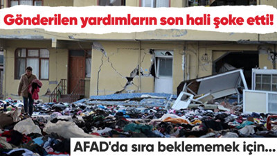 Gönderilen yardım malzemelerinin son hali şoke etti! AFAD'da sıra beklememek için yardım malzemelerini sokaklara caddelere döktüler