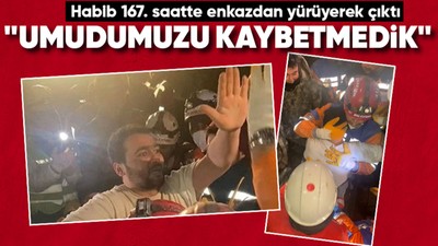 Mucizeler devam ediyor! Habib 167. saatte enkazdan yürüyerek çıktı