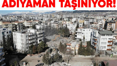 Depremden ağır hasar alan Adıyaman taşınıyor