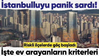 İstanbulluyu panik sardı! Riskli ilçelerde göç başladı: Az katlı ve yeni binalara talep patlaması