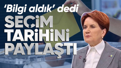 Son dakika... İYİ  Parti Genel Başkanı Meral Akşener, 'bilgi aldım' diyerek seçim tarihini paylaştı