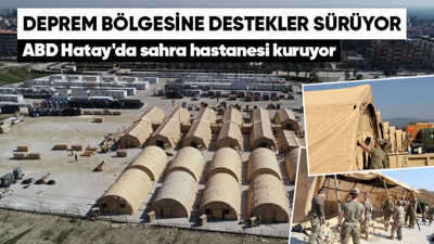 Amerika Hatay'da sahra hastanesi kuruyor