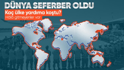 Asrın felaketi için Dünya seferber oldu! Kaç ülkeden kaç kişi geldiğini Bakan Çavuşoğlu açıkladı, hala gitmeyenler var