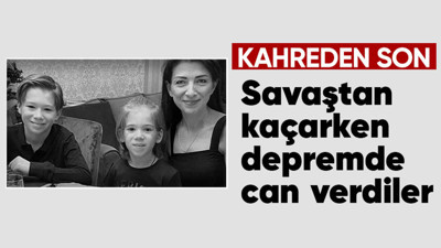 Bir dram öyküsü! Savaştan kaçan Ukraynalı aile Hatay'daki depremde hayatını kaybetti