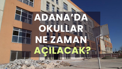 Adana'da okullar ne zaman açılacak?