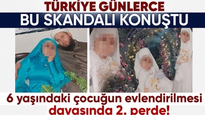 Türkiye'nin günlerce konuştuğu davada 2. perde! 6 yaşındaki çocuğun evlendirilme davasında duruşma bugün görülecek