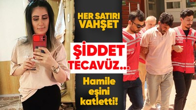 Hamile eşini katletti! Arkadaşının sözleri dehşete düşürdü: Eşinin dövüp, tecavüz ettiğini...