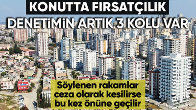 Fahiş kira artışına üçlü denetim! Savcılıkların ardından o yetkililer de denetime başlayacak... Konutta fırsatçılığa bu kez cezalar çok büyük