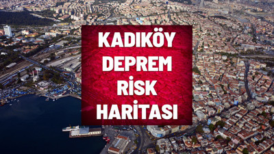 Kadıköy depreme dayanıklı mı? Kadıköy deprem risk haritası
