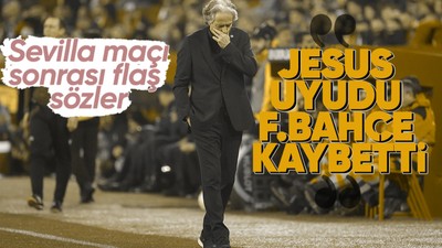 Sevilla-Fenerbahçe maçı sonrası flaş sözler! "Jesus uyuyunca..."