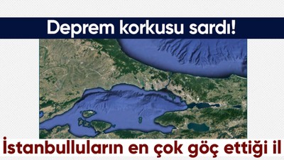 Felaket senaryoları, peş peşe uyarıları deprem paniğine neden oldu! İstanbulluların en fazla göç ettiği il