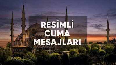 Ayetli, hadisli, dualı, anlamlı, farklı resimli Cuma mesajları