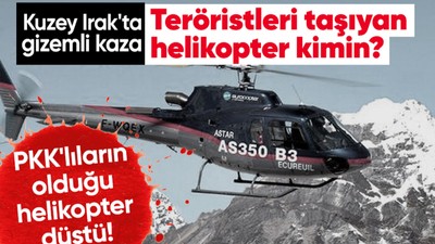 Kuzey Irak'ta gizemli kaza: İçinde PKK'lıların olduğu helikopter düştü! Teröristleri taşıyan helikopter kimin?