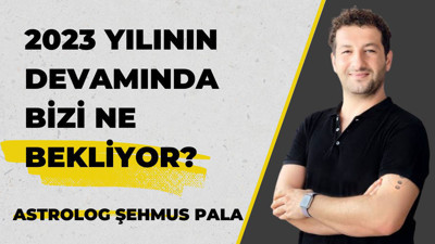 Türkiye 2023 yılının devamını nasıl geçirecek? Astrolog Şehmus Pala anlatıyor