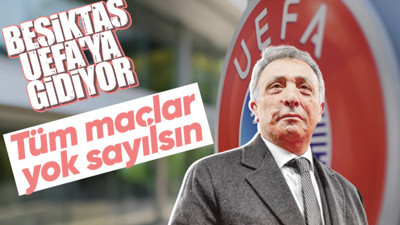 Beşiktaş UEFA'ya gidiyor! Tüm maçlar geçersiz sayılmalı