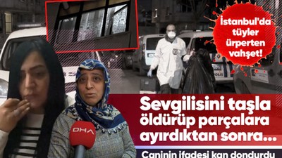 İstanbul'da tüyler ürperten vahşet! Birlikte yaşadığı kadını taşla öldürüp parçalara ayırdı... Polis cesedi buzdolabında buldu