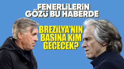 Fenerbahçelilerin gözü bu haberde! Jesus mu Ancelotti mi? Brezilya'nın yeni hocası...