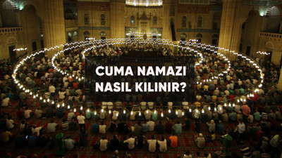 Sırasıyla Cuma namazı nasıl kılınır, kaç rekattır?