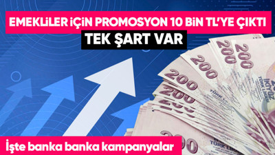 Milyonlarca EYT'li için bankaların yarışı devam ediyor! Emekli promosyon kampanyaları 10 bin liraya çıktı: Tek koşul var!|Banka banka promosyon miktarı