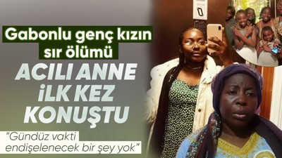 Gabonlu genç kızın sır ölümünde anne konuştu! Tüm dikkatler oraya çevrildi! Ahlaksız teklifin ardından...