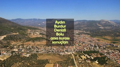 Aydın, Burdur, Denizli, Bolu TOKİ müstakil arsa kura çekilişi sonuçları