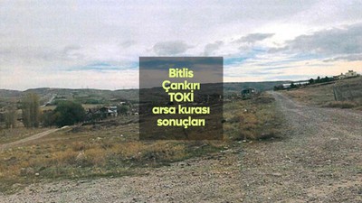 Çankırı ve Bitlis TOKİ müstakil arsa kura çekilişi sonuçları