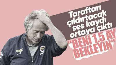 Fenerbahçe Teknik Direktörü Jorge Jesus'un olay ses kaydı ortaya çıktı! "Beni 1.5 ay bekleyebilirsin"