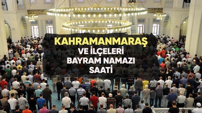 Kahramanmaraş'ta bayram namazı saat kaçta?