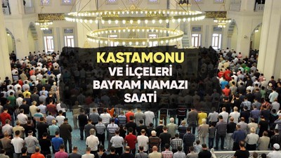 Kastamonu'da bayram namazı saat kaçta?