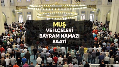 Muş'ta bayram namazı saat kaçta?
