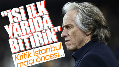 Jorge Jesus'tan Fenerbahçeli futbolculara uyarı! "İlk yarıda bitirin"