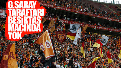 SON DAKİKA... Galatasaray taraftarı Beşiktaş derbisinde yok