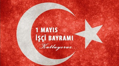 En güncel, yeni resimli 1 Mayıs kutlama mesajları