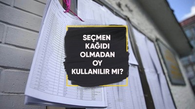 Seçmen kağıdı ne zaman gelir, seçmen kağıdı olmadan oy kullanılır mı?