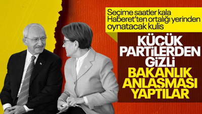 Haberet'ten ortalığı karıştıracak kulis: CHP ve İYİ Parti küçük partilerden gizli bakanlık anlaşması yaptı