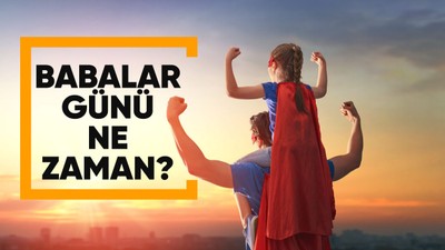 Babalar Günü ne zaman, haziranın kaçında?