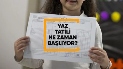 Yaz tatili ne zaman başlıyor?