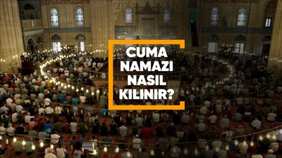Cuma namazı nasıl kılınır, kaç rekattır?
