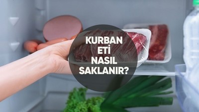 Kurban eti saklama ve tüketim koşulları: Kurban eti nasıl saklanır?
