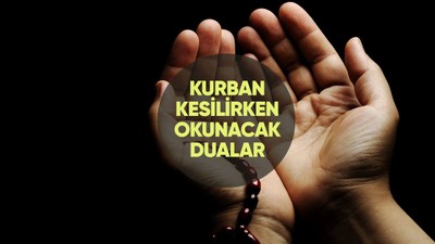 Kurban kesilirken okunacak dualar: Kurban duası nedir?