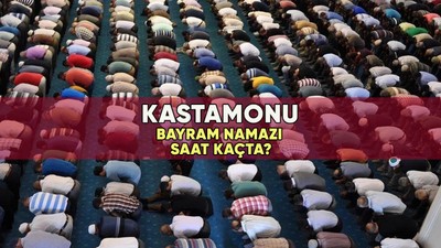 Kastamonu'da bayram namazı saat kaçta? 2023 Kastamonu Kurban Bayramı namazı vakti