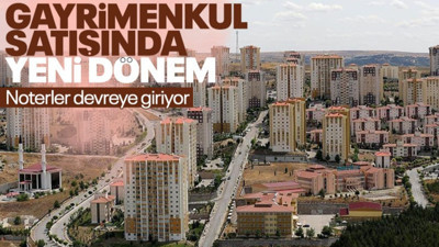 Ev, arsa, ofis, tarla... Gayrimenkul satışında yeni dönem 4 Temmuz'da başlıyor!