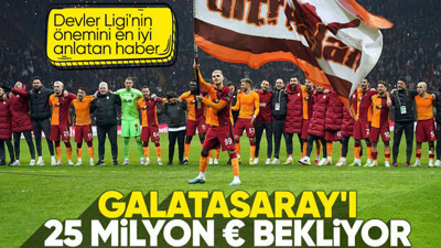 Galatasaray'a Şampiyonlar Ligi'nden dev gelir! 25 milyon euro...