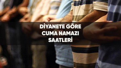 CUMA NAMAZI SAATLERİ | Cuma namazı saat kaçta kılınacak, kaçta bitiyor? 28 Temmuz Diyanete göre İstanbul, Ankara, İzmir ve il il cuma namazı saatleri